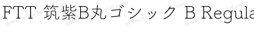 FTT 筑紫B丸ゴシック B Regular字体转换